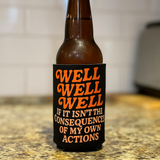 Well Well Well If It Isn't the Consequences Can Cooler