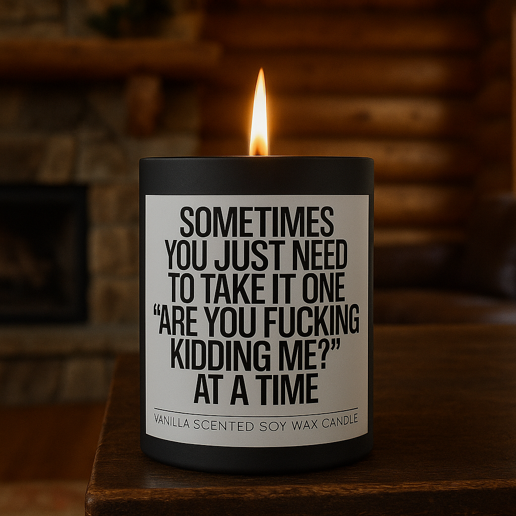 One "Are You F--king Kidding Me" at a Time Scented Candle - Shady Front
