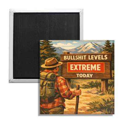 Bullsh-t Levels Extreme Fridge Magnet