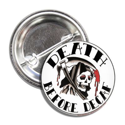 Death Before Decaf Button - Shady Front