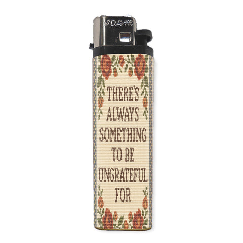 There's Always Something to Be Ungrateful For Basic Lighter