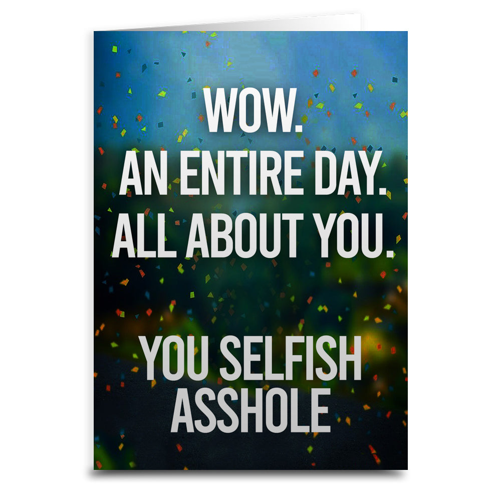 An Entire Day All About You Birthday Greeting  Card - Shady Front