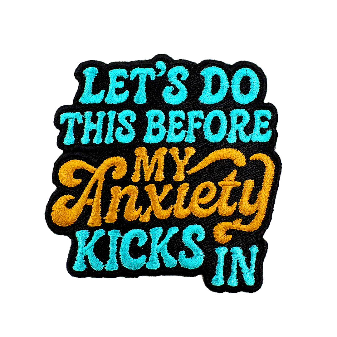 Lets Do This Before the My Anxiety Kicks In Patch - Shady Front