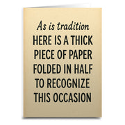 As Is Tradition Here is a Thick Piece of Paper Greeting Card - Shady Front