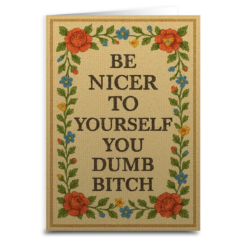 Be Nicer to Yourself You Dumb B-tch Needlepoint Greeting Card Wholesale Supplier - Shady Front