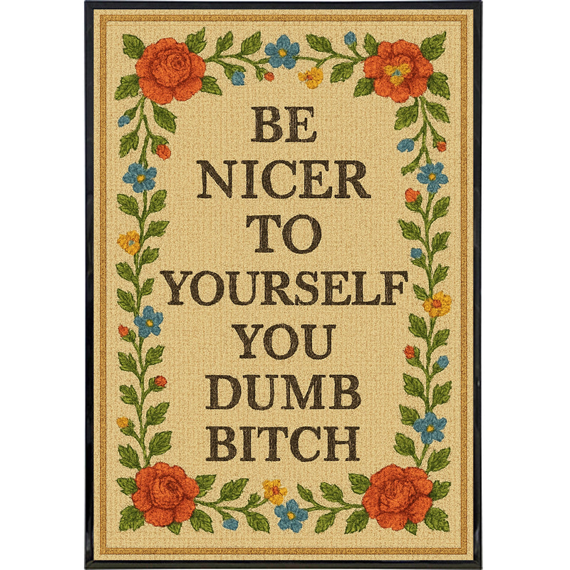 Be Nicer to Yourself You Dumb B-tch Needlepoint Poster Print Wholesale Supplier - Shady Front