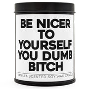 Be Nicer to Yourself You Dumb B-tch Scented Candle - Shady Front