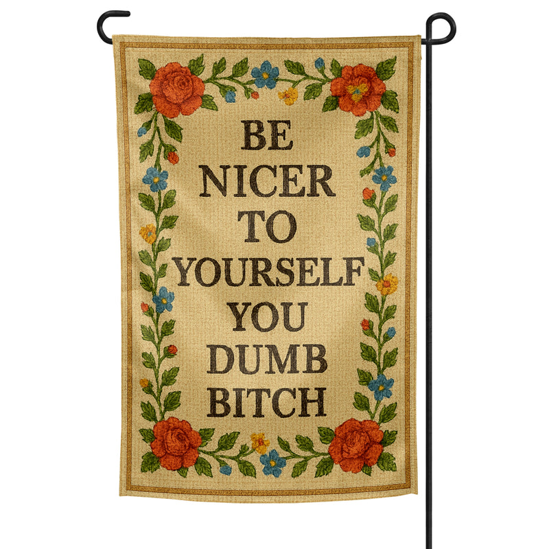 Be Nicer to Yourself You Dumb B-tch Needlepoint Garden Flag Wholesale Supplier - Shady Front