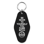 Be Nicer to Yourself You Dumb B-tch Keychain - Shady Front