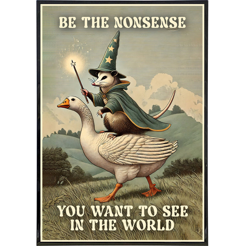 Be the Nonsense You Want to See in the World Poster Print Wholesale Supplier - Shady Front