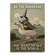 Be The Nonsense You Want To See In The World Greeting Card - Shady Front