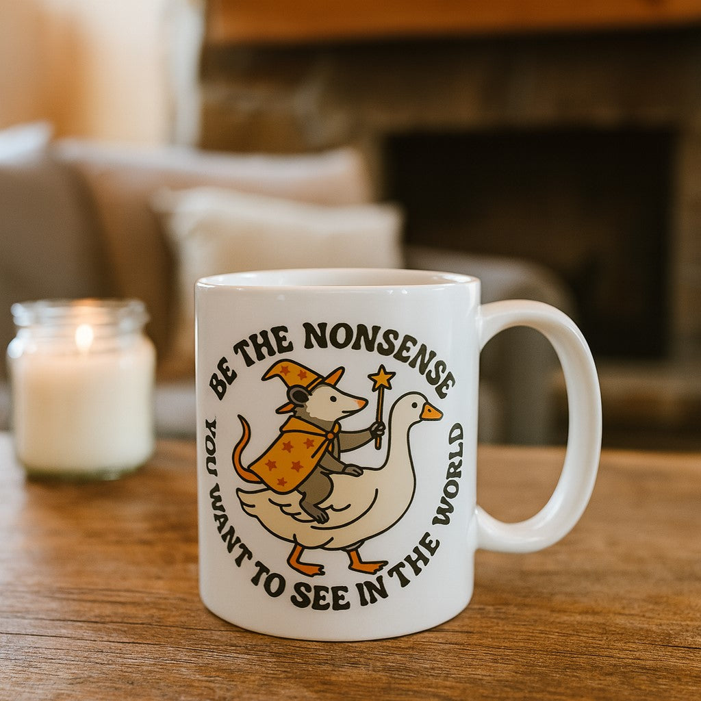 Be the Nonsense You Want to See In the World Mug - Shady Front