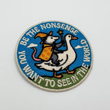 Be the Nonsense You Want to See In the World Patch