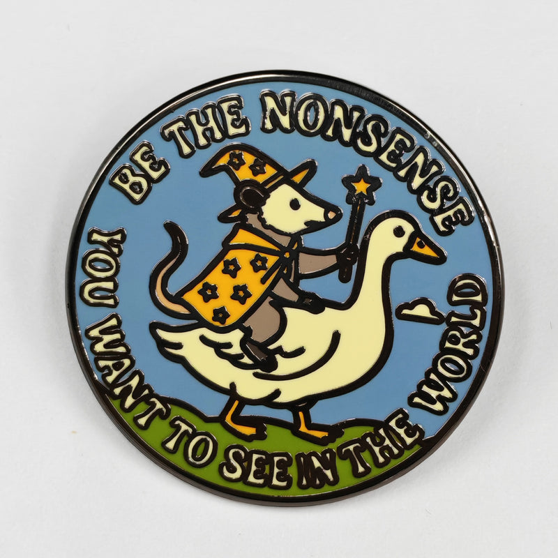 Be the Nonsense You Want to See In the World Enamel Pin Wholesale Supplier - Shady Front