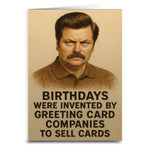Birthdays Were Invented by Hallmark Greeting Card - Shady Front