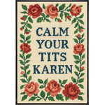 Calm Your T-ts Karen Poster Print
