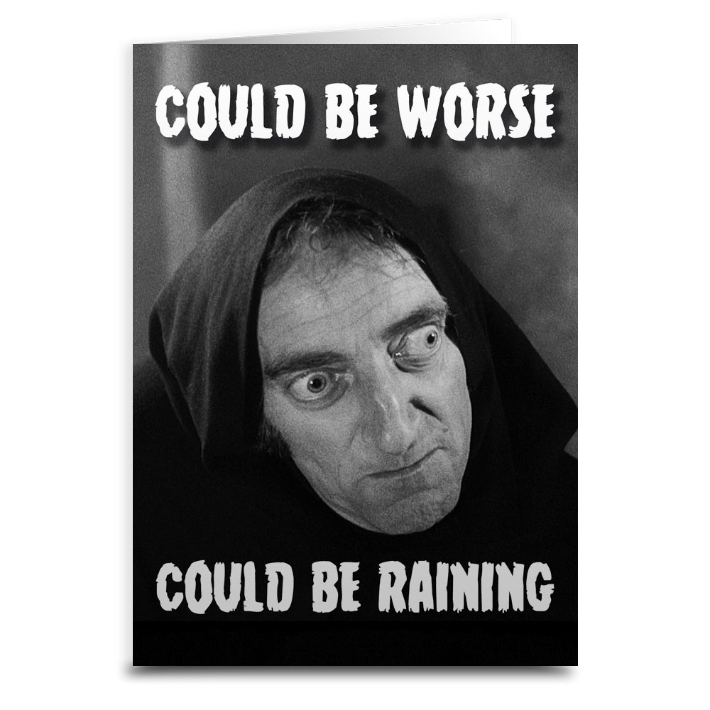 Young Frankenstein Inspired "Could Be Worse, Could Be Raining" Greeting Card - Shady Front