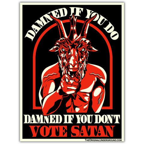 Damned If You Do Vote Satan Sticker