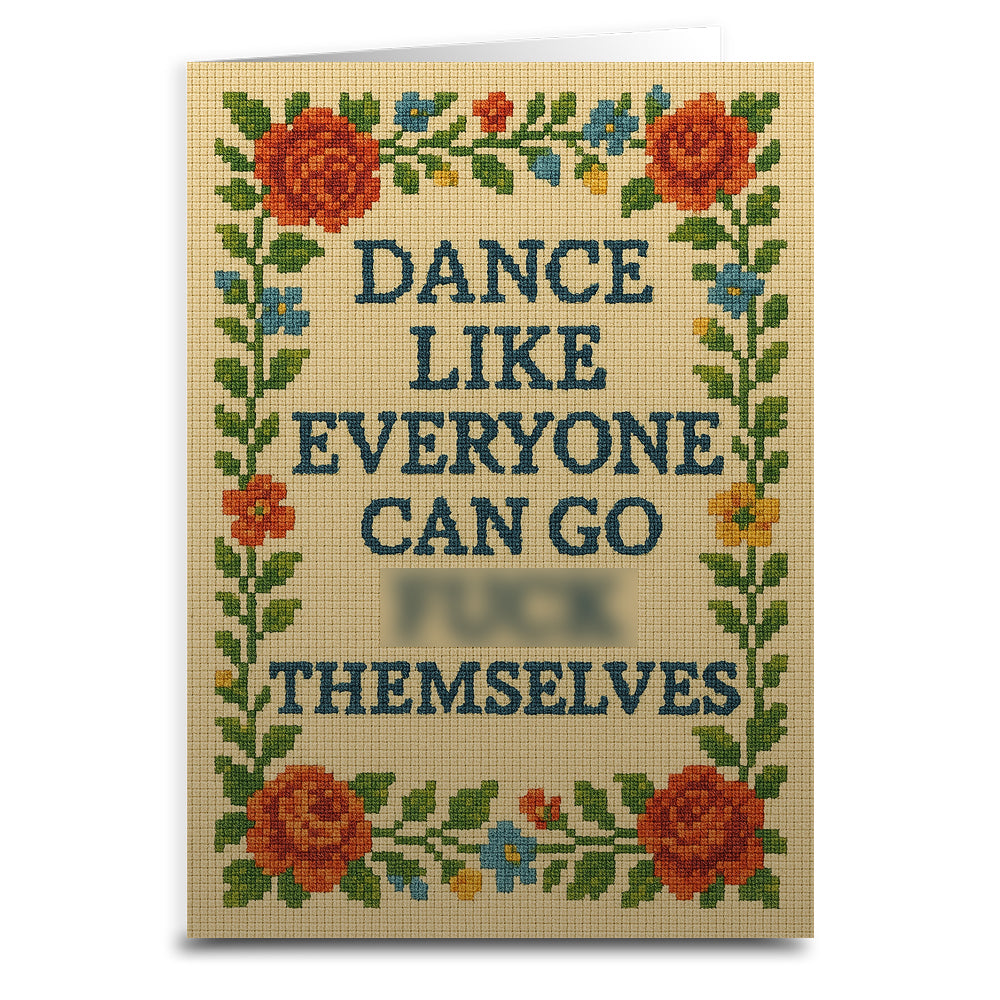 Dance Like Everyone Can Go F--k Themselves Needlepoint Greeting Card - Shady Front