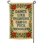 Dance Like Everyone Can Go F--k Themselves Needlepoint Garden Flag