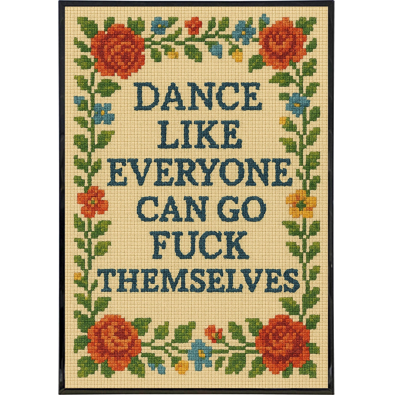 Dance Like Everyone Can Go F--k Themselves Needlepoint Poster Print - Shady Front