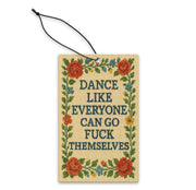 Wholesale Dance Like Everyone Can Go F--k Themselves Air Freshener - Shady Front