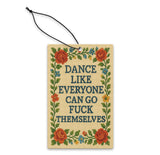 Dance Like Everyone Can Go F--k Themselves Air Freshener
