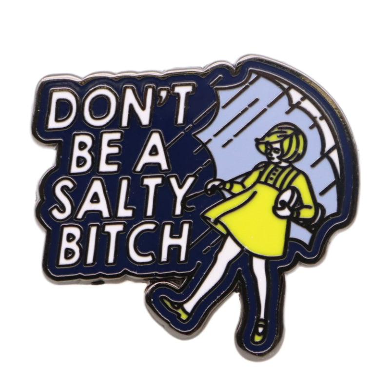 Don't Be a Salty Bitch Enamel Pin Wholesale Supplier - Shady Front