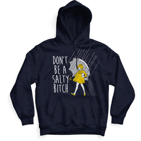 Don't Be a Salty Bitch Hoodie