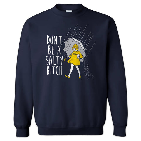 Don't Be a Salty Bitch Crewneck Sweatshirt