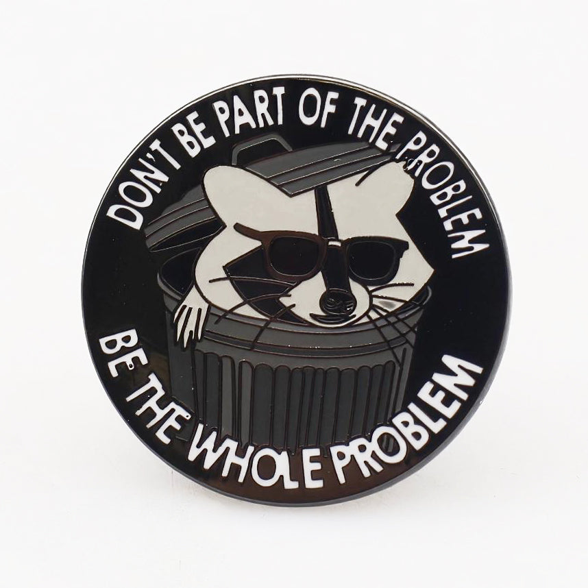 Don't Be Part of the Problem Enamel Pin - Shady Front