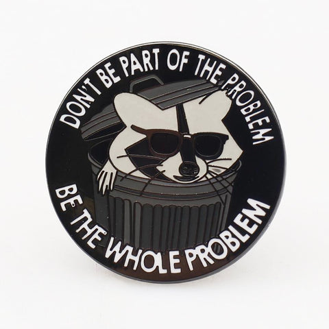 Don't Be Part of the Problem Enamel