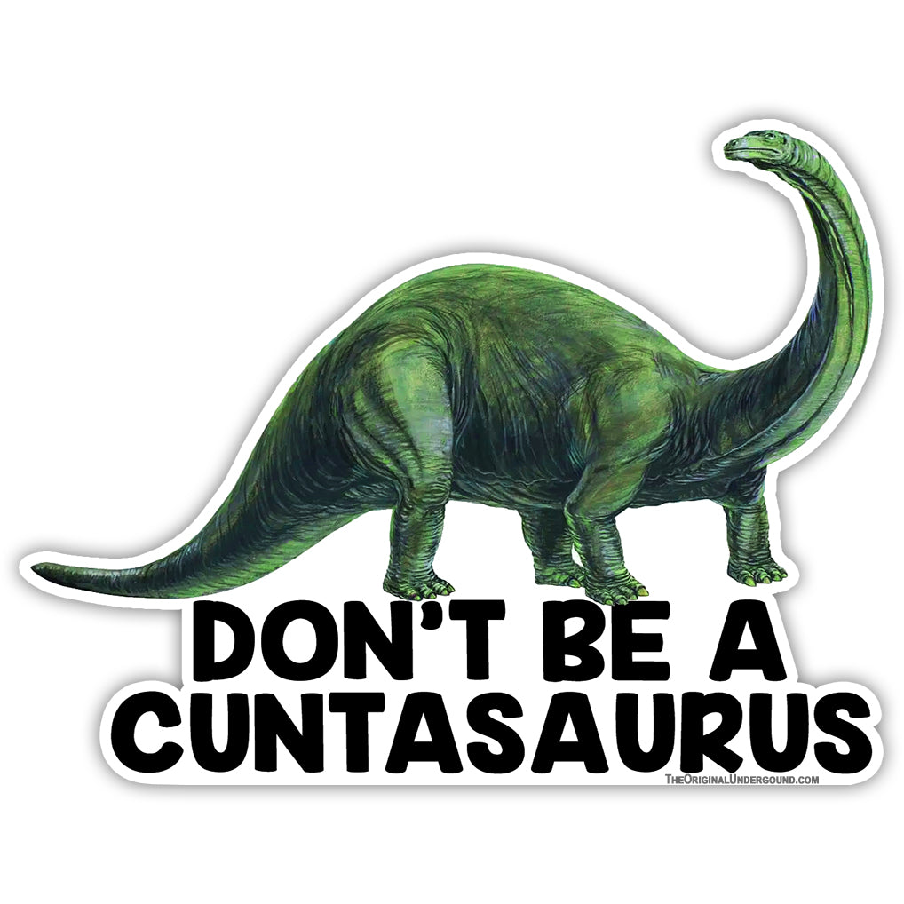 Don't Be a Cuntasaurus Sticker - Shady Front