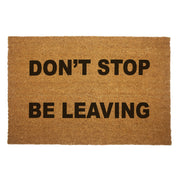 Don't Stop. Be Leaving. Door Mat - Shady Front