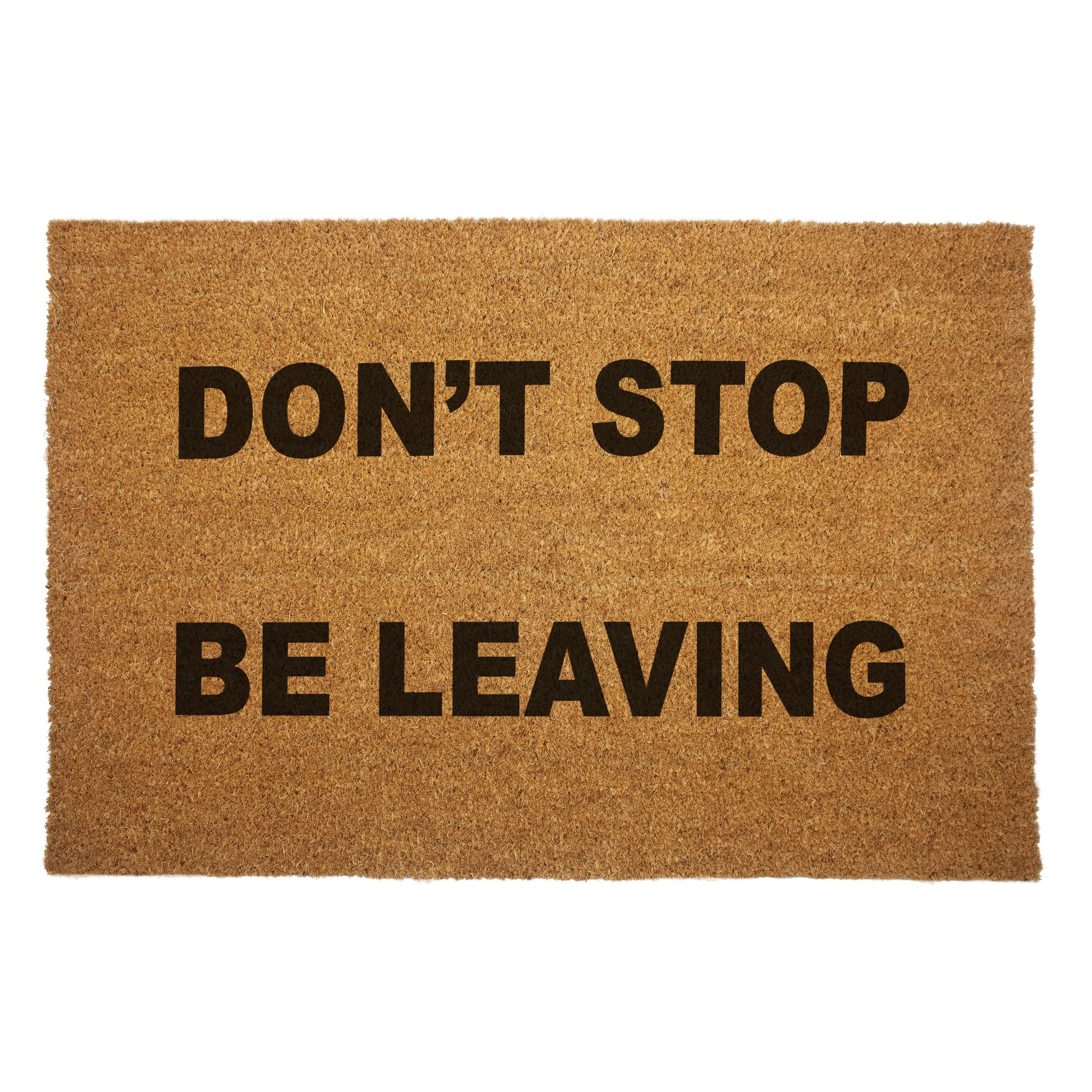 Don't Stop. Be Leaving. Door Mat - Shady Front