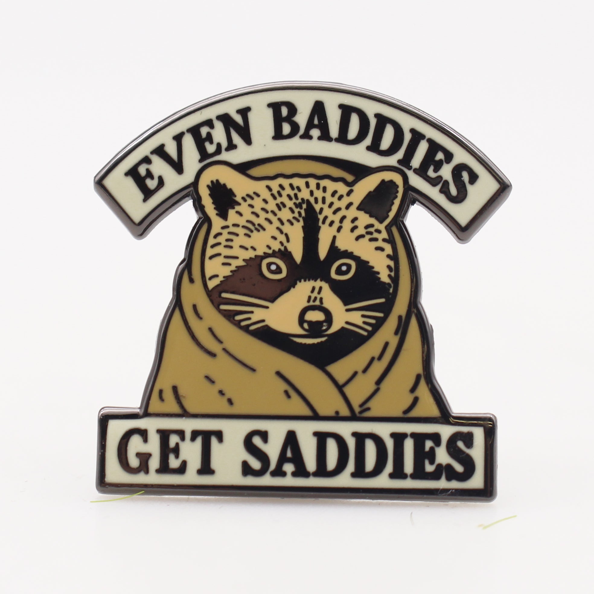 Even Baddies Get Saddies Enamel Pin - Shady Front