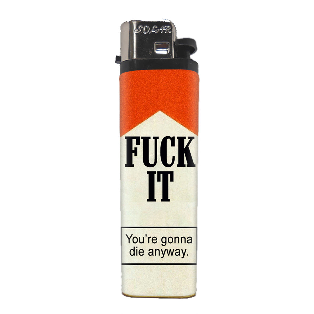 F--k It You're Gonna Die Anyway Basic Lighter - Shady Front