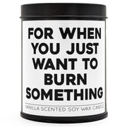 For When You Just Want to Burn Something Scented Candle - Shady Front