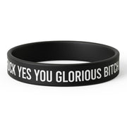 F--k Yes You Glorious B-tch Silicone Wristband - Shady Front