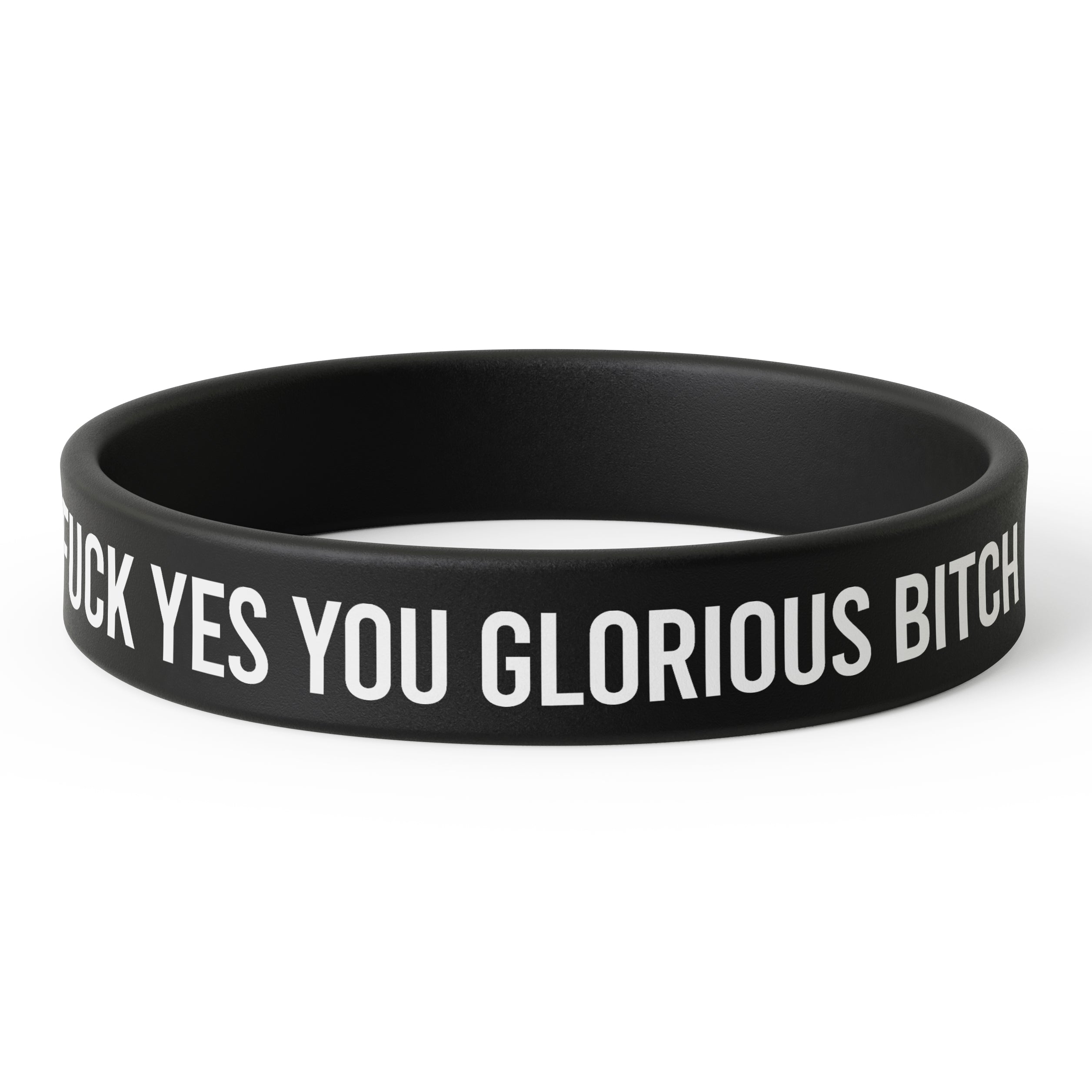 F--k Yes You Glorious B-tch Silicone Wristband - Shady Front