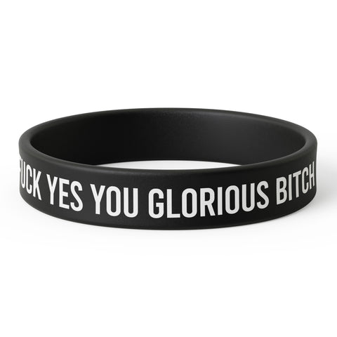 F--k Yes You Glorious B-tch Silicone Wristband