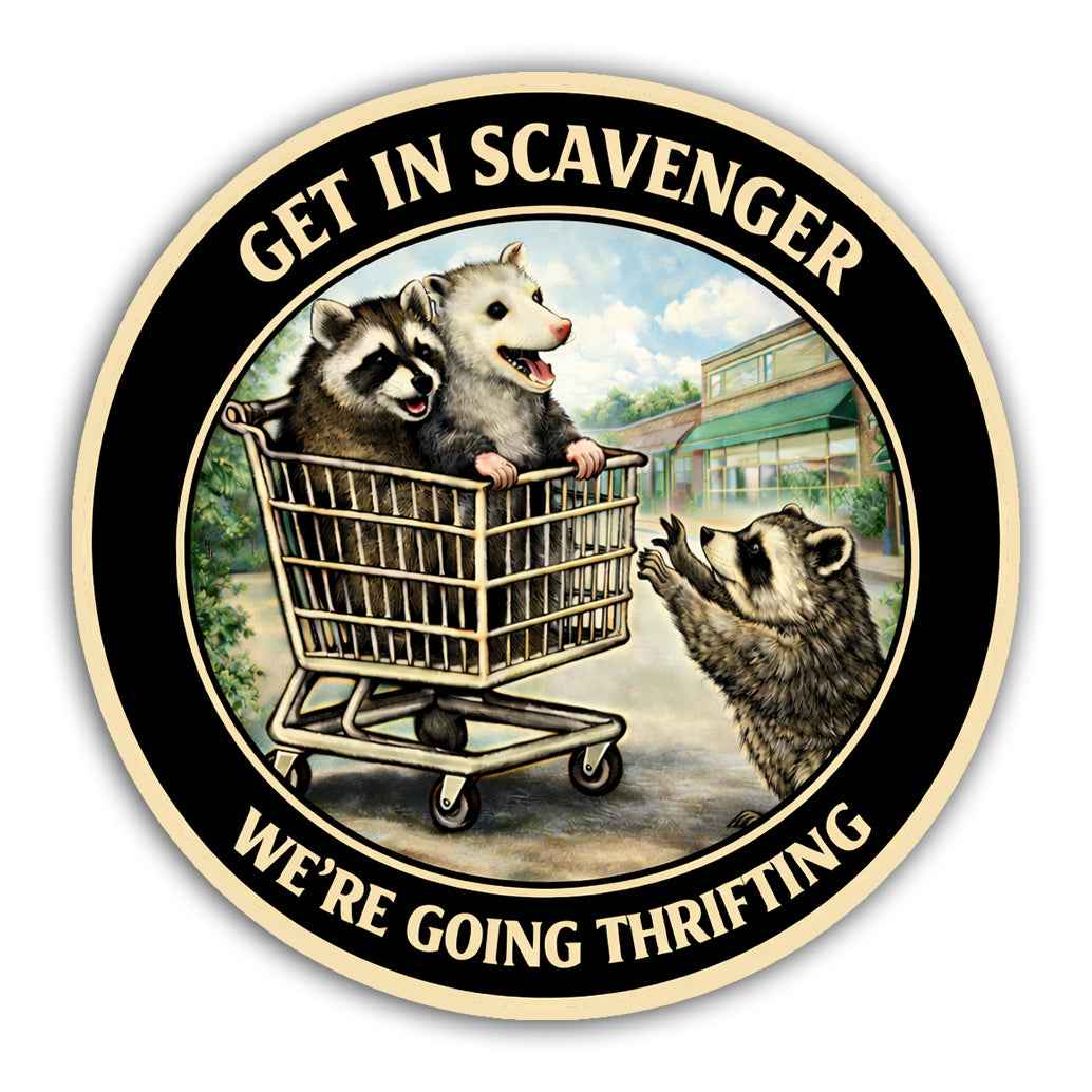 Get In Scavenger, We're Going Thrifting Sticker