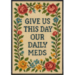 Give Us This Day Our Daily Meds Needlepoint Poster Print