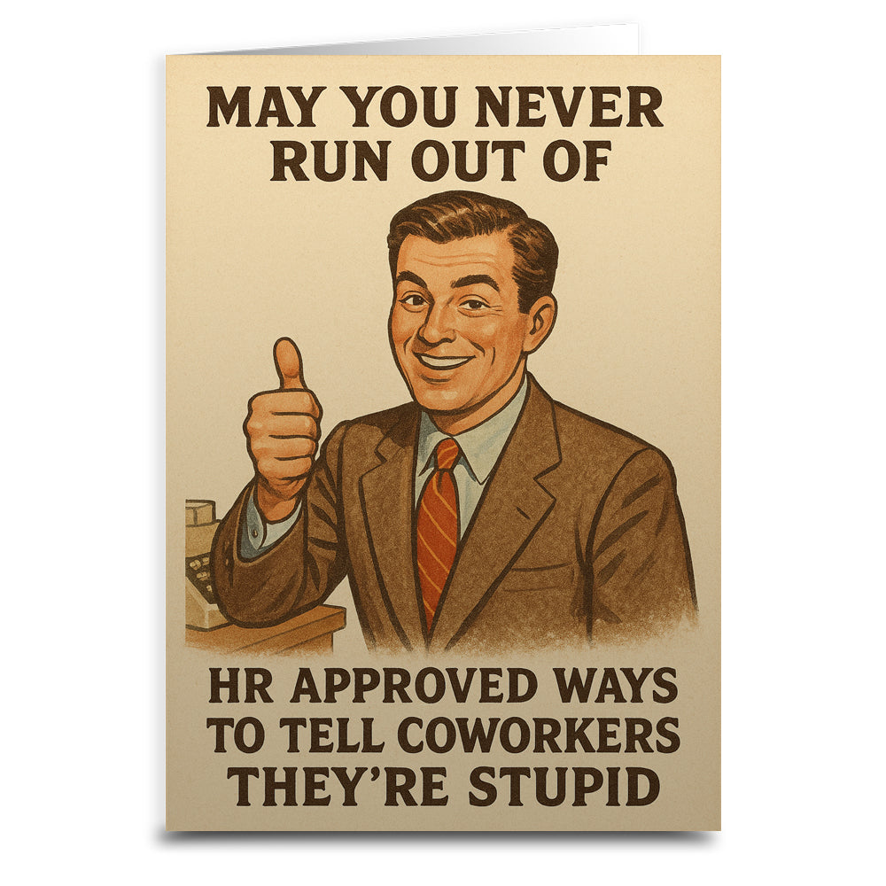 HR Approved Ways to Tell Coworkers They're Stupid Greeting Card - Shady Front