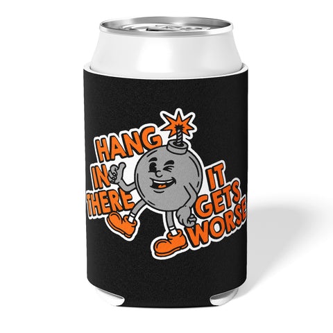 Hang In There It Gets Worse Can Cooler