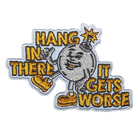 Hang In There It Gets Worse Patch