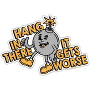 Hang In There It Gets Worse Car Magnet - Shady Front