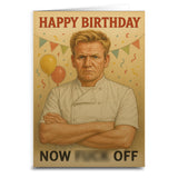 Happy Birthday Now F--k Off Greeting Card