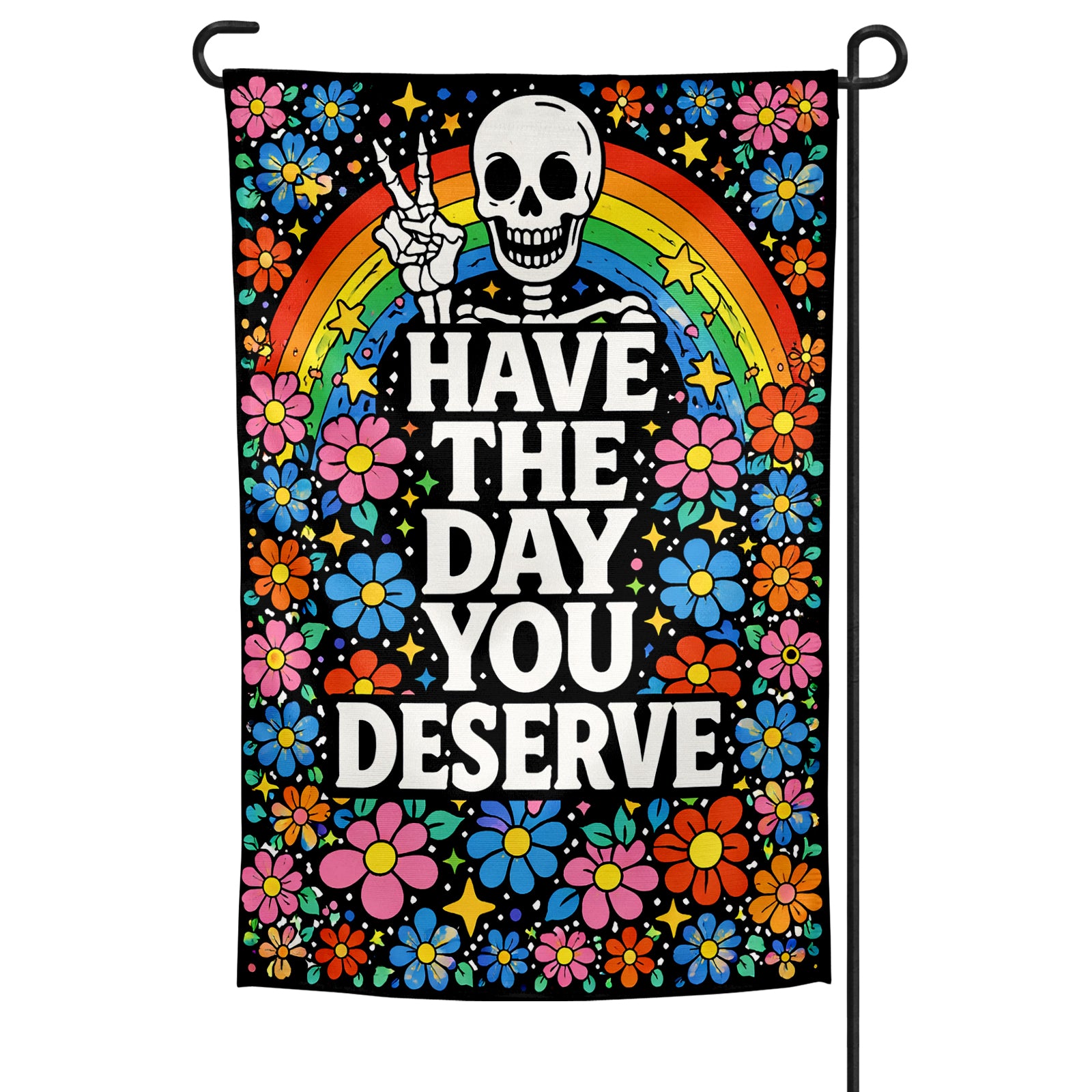 Have the Day You Deserve Garden Flag - Shady Front