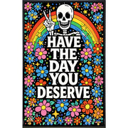 Have the Day You Deserve Print - Shady Front